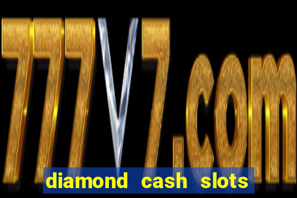 diamond cash slots 777 casino