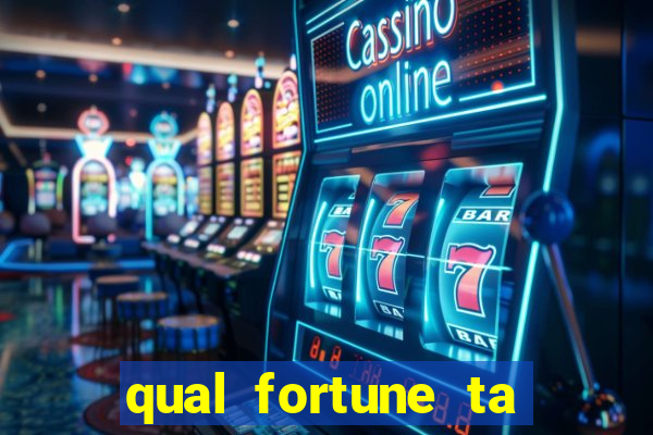 qual fortune ta pagando agora