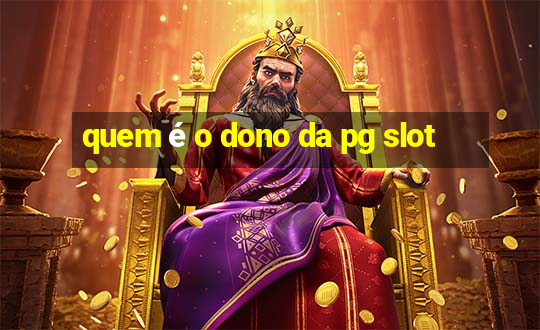 quem é o dono da pg slot