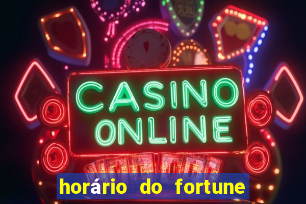 horário do fortune tiger hoje