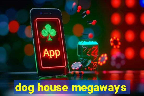 dog house megaways