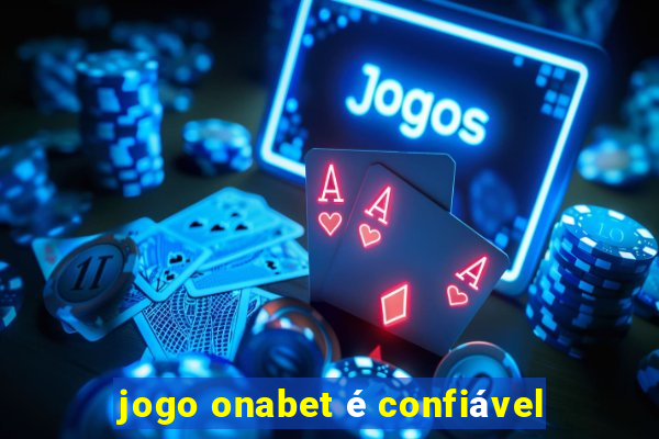 jogo onabet é confiável