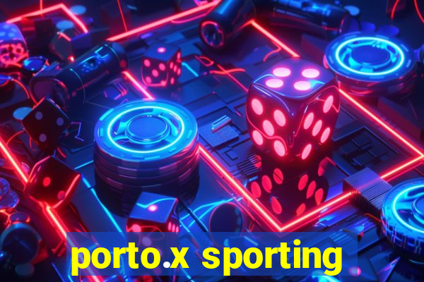 porto.x sporting