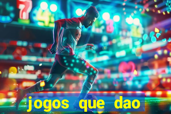 jogos que dao muito dinheiro