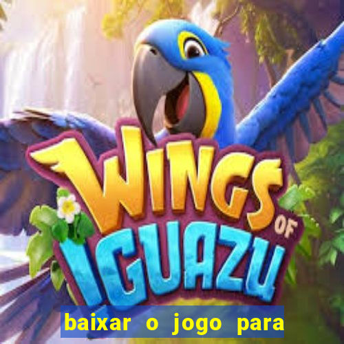 baixar o jogo para ganhar dinheiro