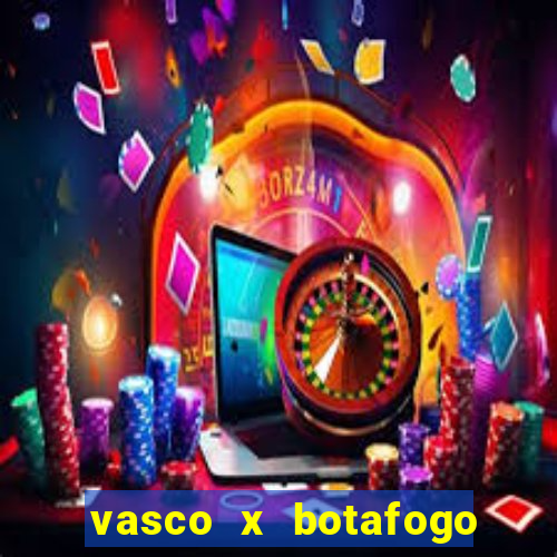 vasco x botafogo ao vivo futemax