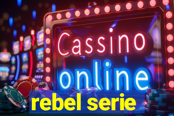 rebel serie