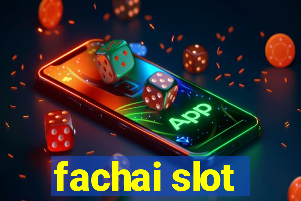 fachai slot