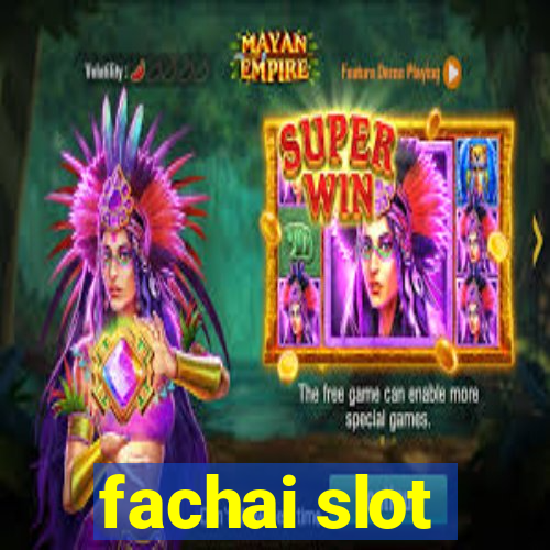 fachai slot