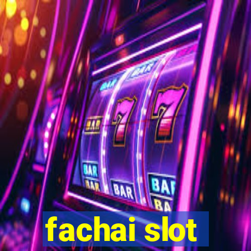 fachai slot