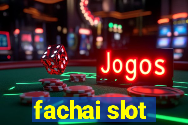 fachai slot