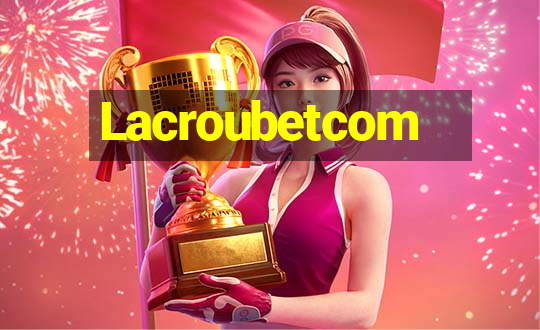 Lacroubetcom