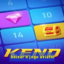 baixar o jogo aviator