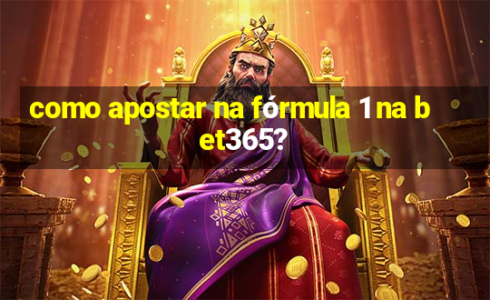 como apostar na fórmula 1 na bet365?