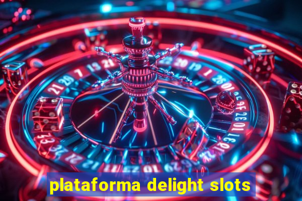 plataforma delight slots