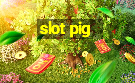 slot pig