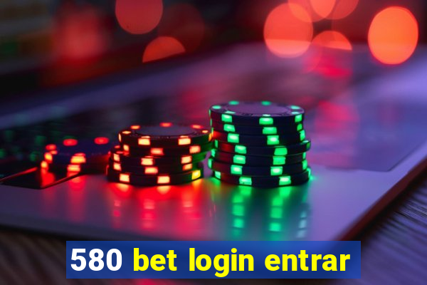 580 bet login entrar