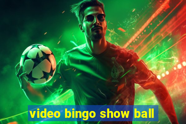 video bingo show ball