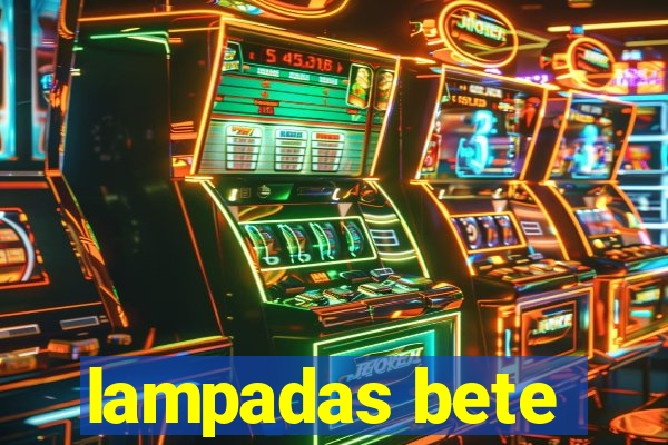 lampadas bete