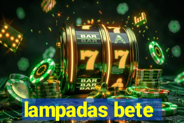 lampadas bete