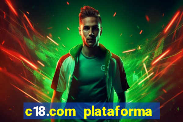 c18.com plataforma de jogos