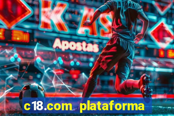 c18.com plataforma de jogos