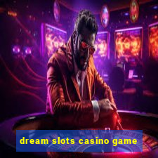 dream slots casino game