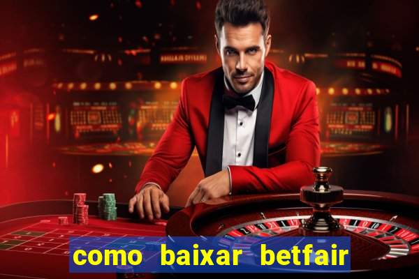 como baixar betfair no celular