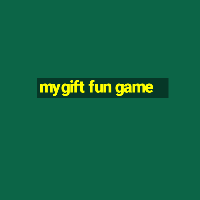 mygift fun game