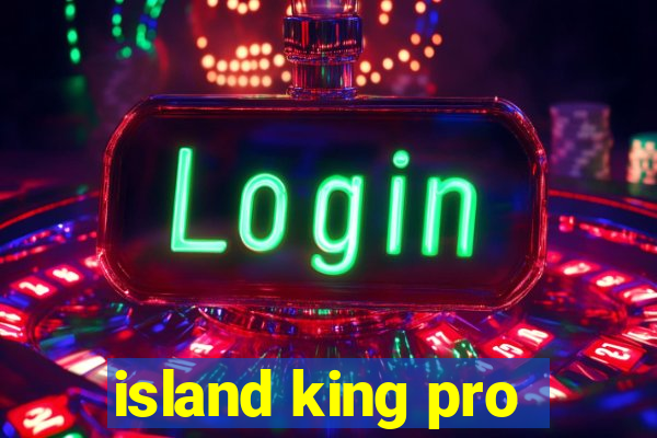 island king pro