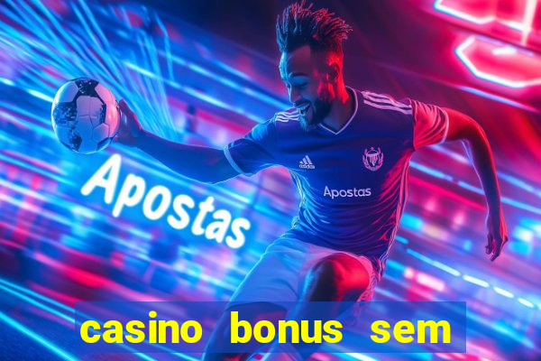 casino bonus sem deposito 2024