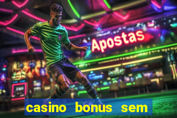 casino bonus sem deposito 2024