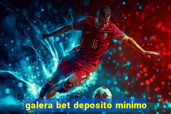 galera bet deposito minimo