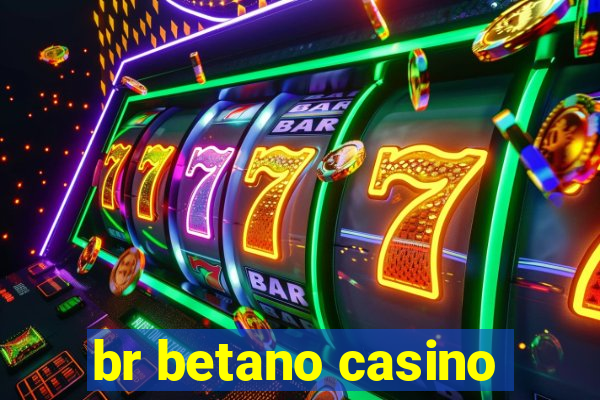 br betano casino