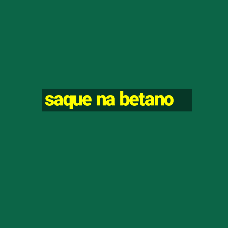 saque na betano