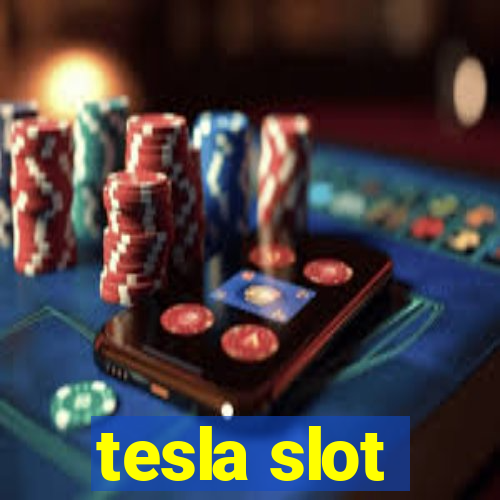 tesla slot