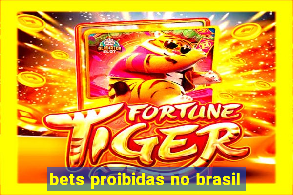 bets proibidas no brasil