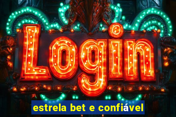 estrela bet e confiável