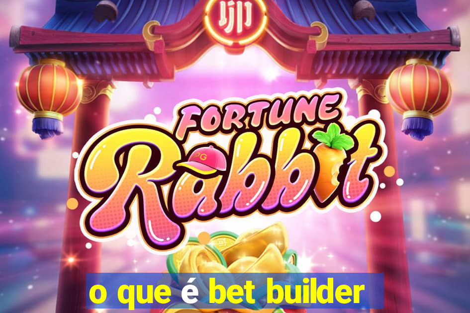 o que é bet builder