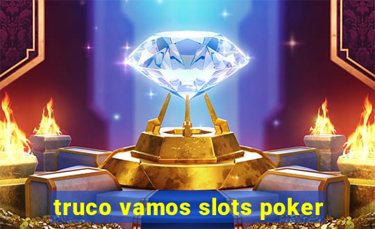 truco vamos slots poker