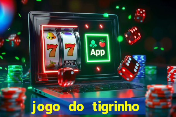 jogo do tigrinho oficial 茅 confi谩vel