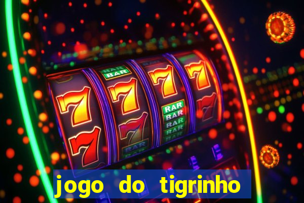 jogo do tigrinho oficial 茅 confi谩vel