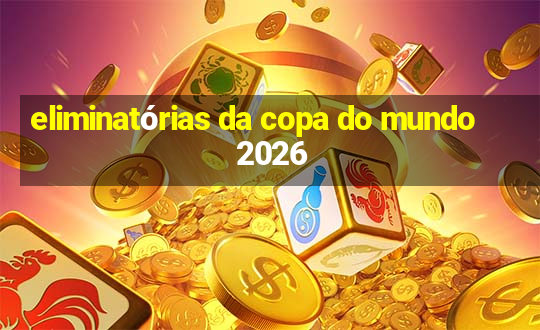 eliminatórias da copa do mundo 2026