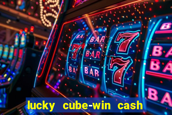 lucky cube-win cash (akses awal)