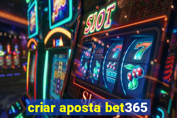 criar aposta bet365