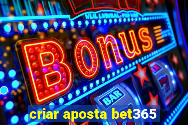 criar aposta bet365