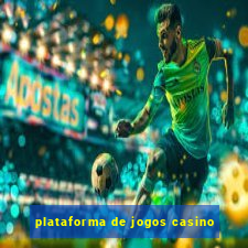 plataforma de jogos casino