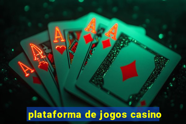 plataforma de jogos casino