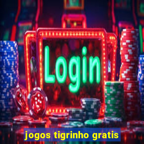 jogos tigrinho gratis