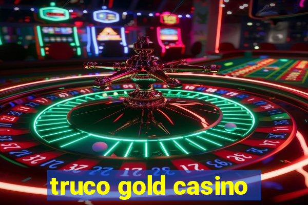 truco gold casino